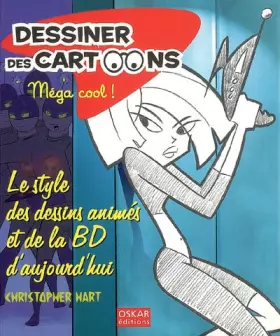 Couverture du produit · Dessiner des cartoons, Méga cool ! : Le style des dessins animés et de la BD d'aujourd'hui