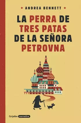 Couverture du produit · La perra de tres patas de la señora Petrovna (Grijalbo Narrativa)
