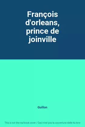Couverture du produit · François d'orleans, prince de joinville