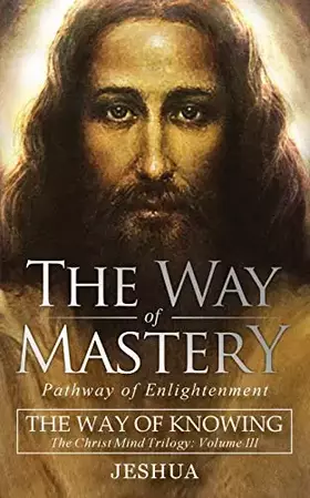Couverture du produit · The Way of Mastery, Pathway of Enlightenment: The Way of Knowing, The Christ Mind Trilogy Volume III ( Pocket Edition )