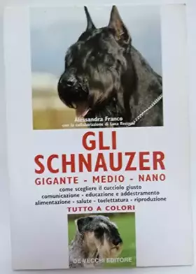 Couverture du produit · Gli schnauzer. Gigante, medio, nano