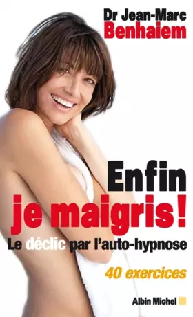 Couverture du produit · Enfin je maigris ! : Le déclic par l'autohypnose, 40 exercices
