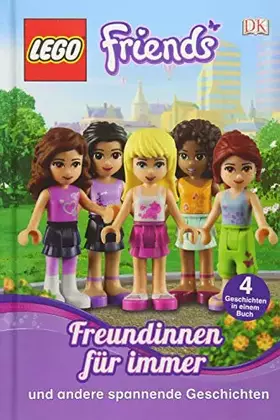 Couverture du produit · LEGO® Friends. Freundinnen für immer: Und andere spannende Geschichten: Und andere spannende Geschichten. 4 Geschichten in eine