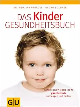 Couverture du produit · Das Kinder-Gesundheitsbuch: Kinderkrankheiten ganzheitlich vorbeugen und heilen