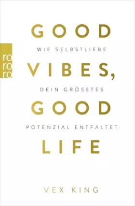 Couverture du produit · Good Vibes, Good Life: Wie Selbstliebe dein größtes Potenzial entfaltet