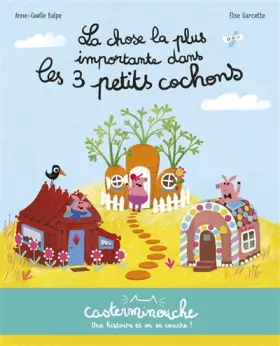 Couverture du produit · Casterminouche - La chose la plus importante dans les 3 petits cochons: Petits albums souples