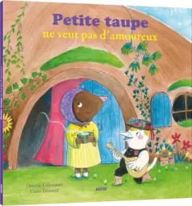 Couverture du produit · Petite taupe : Petite taupe ne veut pas d'amoureux