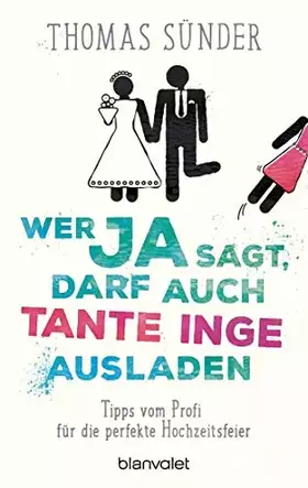 Couverture du produit · Wer Ja sagt, darf auch Tante Inge ausladen: Tipps vom Profi für die perfekte Hochzeitsfeier - Aktualisierte Neuausgabe des Hoch