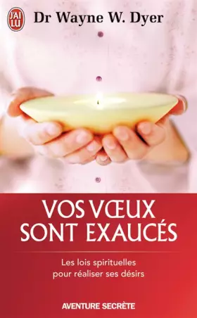 Couverture du produit · Vos voeux sont exaucés: Les lois spirituelles pour réaliser ses désirs