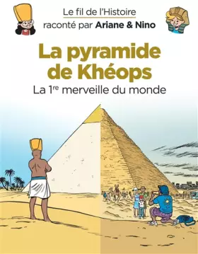 Couverture du produit · Le fil de l'Histoire raconté par Ariane & Nino - La pyramide de Khéops