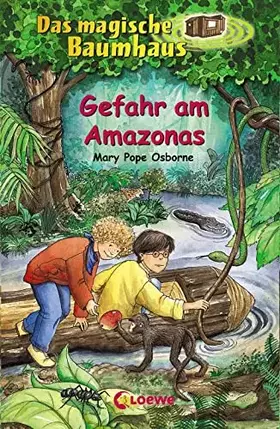 Couverture du produit · Das magische Baumhaus (Band 6) - Gefahr am Amazonas: Erlebe mit Anne und Philipp spannende Abenteuer im Regenwald! - Kinderbuch