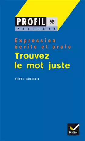 Couverture du produit · Trouver le mot juste, Expression orale et écrite