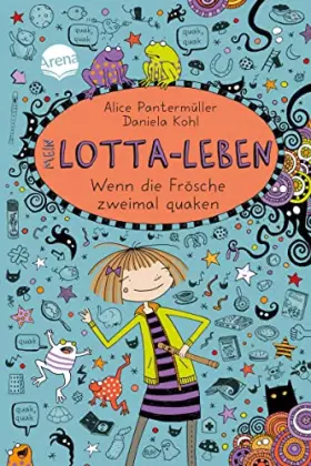 Couverture du produit · Mein Lotta-Leben (13). Wenn die Frösche zweimal quaken