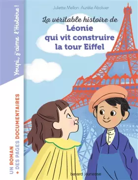 Couverture du produit · La véritable histoire de Léonie qui vit construire la Tour Eiffel