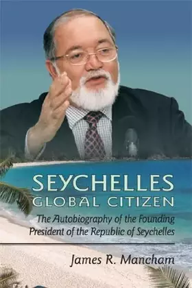 Couverture du produit · Seychelles Global Citizen: The Autobiography of the Founding President