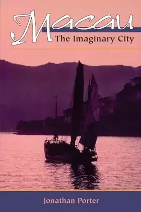 Couverture du produit · Macau : The Imaginary City : Culture and Society, 1577 to Present (New Perspectives on Asian History)
