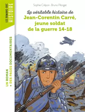 Couverture du produit · La véritable histoire de Jean-Corentin Carré, jeune soldat de la Première Guerre mondiale