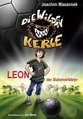 Couverture du produit · Die Wilden Kerle - Band 1: Leon, der Slalomdribbler: DWK - Die wilden Fußballkerle - Jetzt komplett farbig illustriert