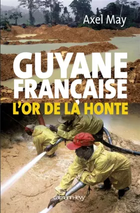 Couverture du produit · Guyane française : L'or de la honte