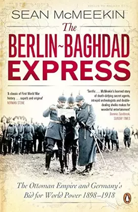 Couverture du produit · The Berlin-Baghdad Express: The Ottoman Empire and Germany's Bid for World Power, 1898-1918