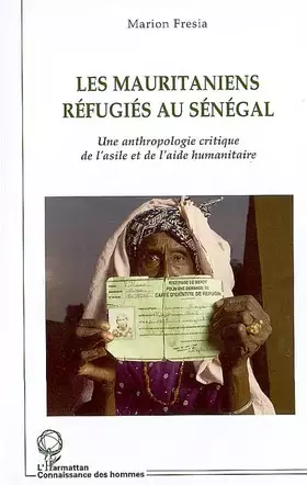 Couverture du produit · Les mauritaniens réfugiés au Sénégal: Une anthropologie critique de l'asile et de l'aide humanitaire