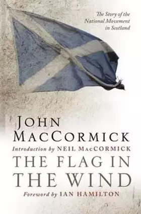 Couverture du produit · The Flag in the Wind: The Story of the National Movement in Scotland