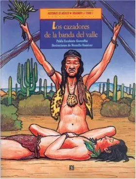 Couverture du produit · Historias de México. Volumen I: México precolombino, tomo 1: Los cazadores de la banda del valle / tomo 2: Xoi Yuun, un niño ol