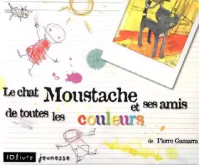 Couverture du produit · Le chat Moustache et ses amis de toutes les couleurs