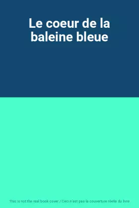 Couverture du produit · Le coeur de la baleine bleue