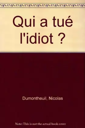Couverture du produit · Qui a tué l'idiot ?