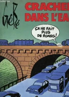 Couverture du produit · CRACHER DANS L'EAU CA NE FAIT PLUS DE RONDS