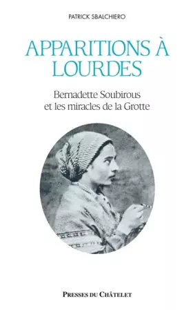 Couverture du produit · Apparitions à Lourdes, Bernadette Soubirous et les miracles de la Grotte