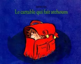 Couverture du produit · Le cartable qui fait atchoum