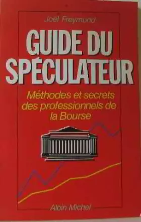 Couverture du produit · Guide du spéculateur. Méthodes et secrets des professionnels de la bourse.
