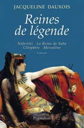 Couverture du produit · Reines de légende: Néfertiti, La Reine de Saba, Cléopâtre, Messaline
