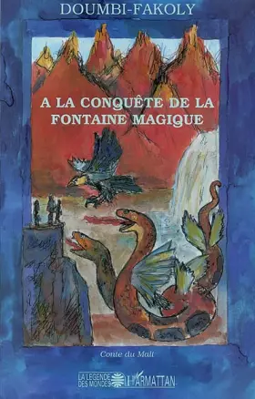 Couverture du produit · A la conquête de la fontaine magique : Récit initiatique du Mali
