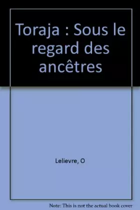 Couverture du produit · Toraja : Sous le regard des ancêtres