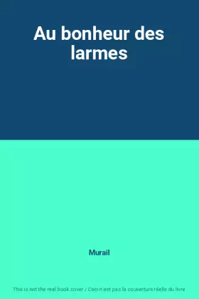 Couverture du produit · Au bonheur des larmes