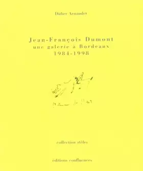 Couverture du produit · Jean-François Dumont - une galerie à Bordeaux, 1984-1998