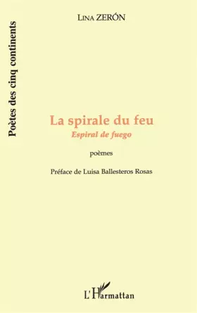 Couverture du produit · La Spirale de feu - Espiral de fuego (édition bilingue français-espagnol). Poèmes