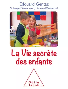 Couverture du produit · La vie secrète des enfants: Comprendre son enfant pour mieux accompagner son développement