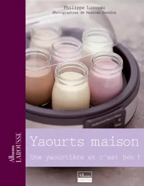 Couverture du produit · Yaourts maison : Une yaourtière et c'est bon !