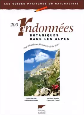 Couverture du produit · 200 randonnées botaniques dans les Alpes : Une minutieuse découverte de la flore