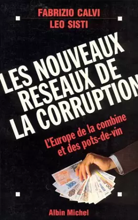 Couverture du produit · Les nouveaux réseaux de la corruption. L'Europe des combines et des pots-de-vin