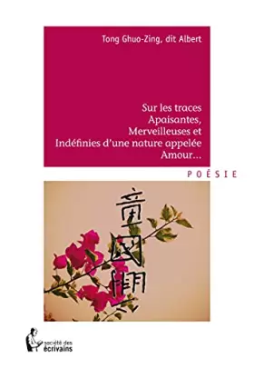Couverture du produit · Sur les traces apaisantes, merveilleuses et indéfinies d'une nature appelée amour. . .