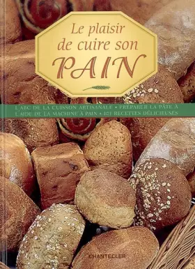 Couverture du produit · Le plaisir de cuire son pain