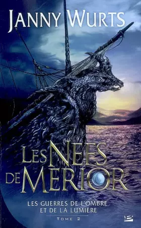 Couverture du produit · Les Guerres de l'Ombre et de la Lumière, tome 2 : Les Nefs de Merior