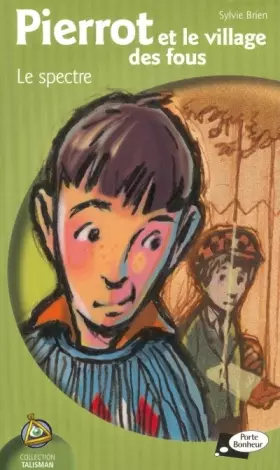 Couverture du produit · Pierrot et le Village des fous : Le Spectre