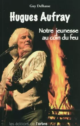 Couverture du produit · Hugues Aufray : notre jeunesse au coin du feu : Histoire de quelques chansons mythiques et des autres