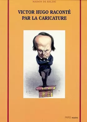 Couverture du produit · Victor Hugo raconté par la caricature